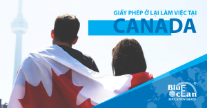 POST-GRADUATION WORK PERMIT – GIẤY PHÉP Ở LẠI CANADA LÀM VIỆC