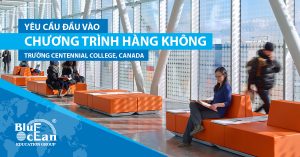 YÊU CẦU ĐẦU VÀO CHƯƠNG TRÌNH HÀNG KHÔNG – CHẾ TẠO SẢN XUẤT MÁY BAY TẠI TRƯỜNG CENTENNIAL COLLEGE, CANADA