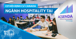CƠ HỘI ĐỊNH CƯ CANADA CÙNG NGÀNH HOSPITALITY TẠI ASCENDA SCHOOL OF MANAGEMENT