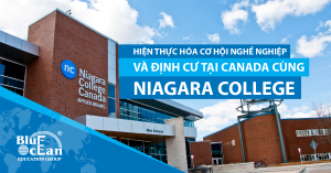 HIỆN THỰC HÓA CƠ HỘI NGHỀ NGHIỆP VÀ ĐỊNH CƯ TẠI CANADA CÙNG NIAGARA COLLEGE
