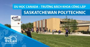 DU HỌC CANADA – TRƯỜNG BÁCH KHOA CÔNG LẬP                  SASKATCHEWAN POLYTECHNIC